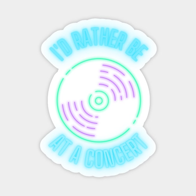 I'd rather be at a concert neon Sticker by disturbingwonderland